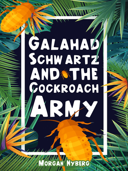 Title details for Galahad Schwartz and the Cockroach Army by Morgan Nyberg - Available